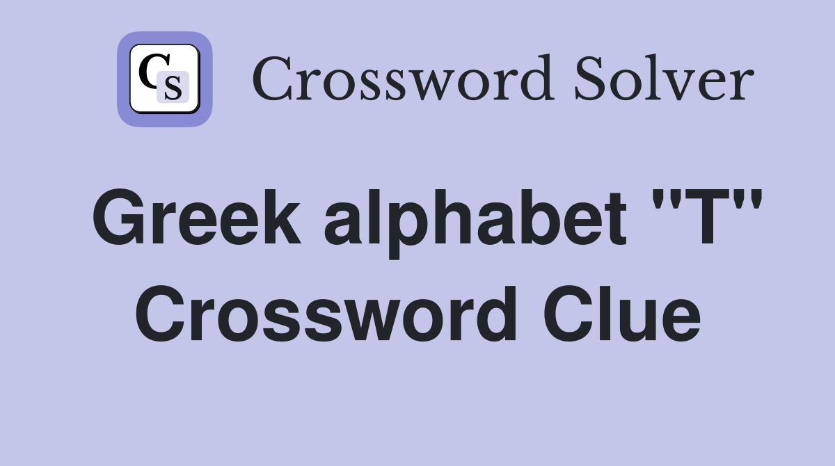 Greek alphabet "T" Crossword Clue Answers Crossword Solver